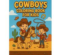 Cowboys Coloring Book for Kids: 40 Fun Scenes from the Old West with Cowboys, Horses, Duels, and More