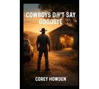 Cowboys Don't Say GoodBye