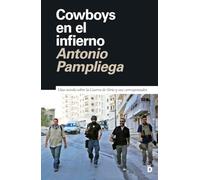 Cowboys en el infierno: Una novela sobre la Guerra de Siria y sus corresponsales