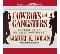 Cowboys et gangsters : histoires d'un sud-ouest sauvage