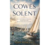 Cowes and the Solent: Two Centuries of Racing, Tradition and British Regatta Culture