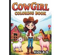 CowGirl Coloring Book: Cute Horses, Ranch Life, and Farm Animals Coloring Pages for Ages 4-9