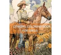 Cowgirl Coloring Book For Girls: Western Country Cow Girls With Cowboy Boots, Hats, Horses and More for the Girls
