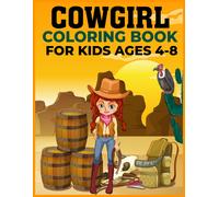 Cowgirl Coloring Book For Kids Ages 4-8: Saddle Up And Color - Wild West Fun For Kids Ages 4-8