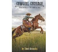Cowgirl Courage: Riding Fearlessly in the Saddle for Jesus