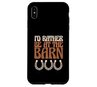 Cowgirl Cowboy I'd Rather Be at The Barn Coque pour iPhone XS Max