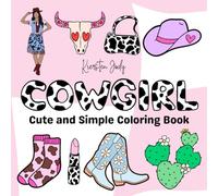 Cowgirl: Cute and Simple Coloring Book: Coloring Book fro Adults and Teens, Cute, Girly, Bold and Easy Designs