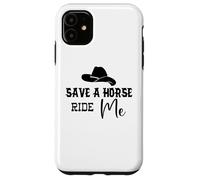 Cowgirl Save a Horse Ride a Cowboy Men Save a Horse Ride Me Coque pour iPhone 11