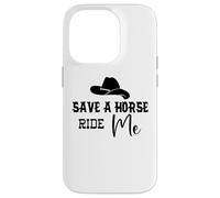 Cowgirl Save a Horse Ride a Cowboy Men Save a Horse Ride Me Coque pour iPhone 14 Pro