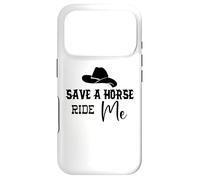 Cowgirl Save a Horse Ride a Cowboy Men Save a Horse Ride Me Coque pour iPhone 17 Pro