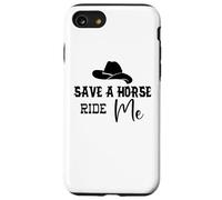 Cowgirl Save a Horse Ride a Cowboy Men Save a Horse Ride Me Coque pour iPhone SE (2020) / 7/8