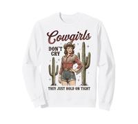 Cowgirls Don't Cry Hold on Tight Rodeo Western Sweatshirt