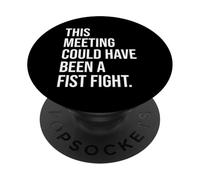 Coworker Email This Meeting Could Have Been Fist a Fight PopSockets PopGrip Adhésif