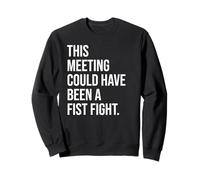 Coworker Email This Meeting Could Have Been Fist a Fight Sweatshirt