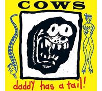 COWS - DADDY HAS A TAIL CD NEUF