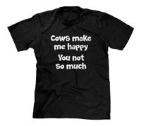Cows Make Me Happy You Not So Much Funny Saying Funny Tshirts for Men Black L