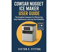 COWSAR Nugget Ice Maker User Guide: The Complete Companion for Efficient Use, Smart Maintenance, and Long-Term Reliability