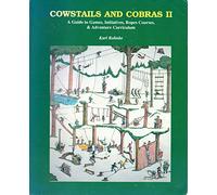 Cowstails and Cobras II: A Guide to Games, Initiatives, Ropes Courses, and Adventure Curriculum