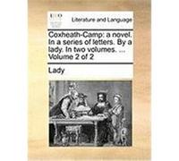 Coxheath-Camp: A Novel. in a Series of Letters. by a Lady. in Two Volumes. ... Volume 2 of 2 Lady (Auteur)