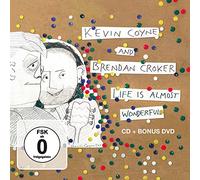 Coyne Kevin & Croker Brendan - Life Is Almost Wonderful (CD + DVD)
