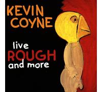 Coyne, Kevin - Live Rough and More