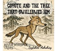 Coyote and the Tree that Swallowed Him