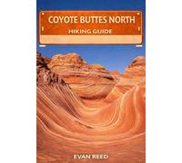Coyote Buttes North Hiking Guide: “Permit-Based Routes, Wave Formations, and High-Desert Trail Navigation”
