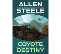 Coyote Destiny A Novel of Interstellar Civilization - Allen Steele - Open Road Media Sci-Fi & Fantasy - ebook (ePub) - Livre