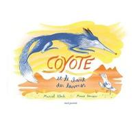 Coyote et le chant des larmes Muriel Bloch (Auteur), Marie Novion (Auteur)