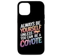 Coyote, sois Toujours toi-même, sauf si tu Peux être Un Coyote Coque pour iPhone 12/12 Pro
