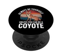 Coyote, sois Toujours toi-même, sauf si tu Peux être Un Coyote PopSockets PopGrip Adhésif