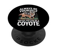 Coyote, sois Toujours toi-même, sauf si tu Peux être Un Coyote PopSockets PopGrip Adhésif