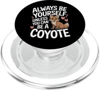 Coyote, sois Toujours toi-même, sauf si tu Peux être Un Coyote PopSockets PopGrip pour MagSafe