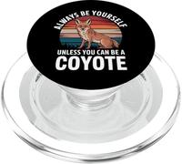 Coyote, sois Toujours toi-même, sauf si tu Peux être Un Coyote PopSockets PopGrip pour MagSafe