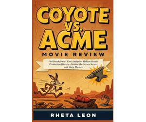 Coyote vs. Acme Movie Review: Plot Breakdown, Cast Analysis, Hidden Details, Production History, Behind-the-Scenes Secrets, and Story Themes
