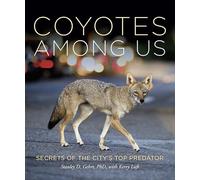Coyotes Among Us: Secrets of the City's Top Predator