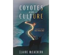 Coyotes and Culture: Essays from Old Malibu