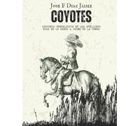 Coyotes: Historia Genealogica de los Apellidos Diaz de la Garza y Jaime de la Cerda