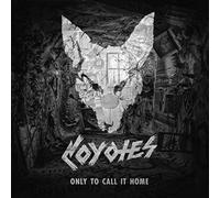 Coyotes - Only to Call It Home [Import]