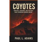 COYOTES: Survival, Suspense, and the Wild Hunt in Modern Horror Cinema