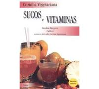 Cozinha Vegetariana. Sucos E Vitaminas Caroline Bergerot (Auteur)