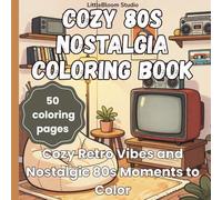 Cozy 80s Nostalgia Coloring Book: Cozy Retro Vibes and Nostalgic 80s Moments to Color