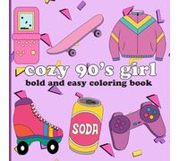 Cozy 90’s Nostalgia bold and easy coloring book: Cozy 90’s Nostalgia bold and easy coloring book for Girls Featuring Cute and Classic 90’s Vibes