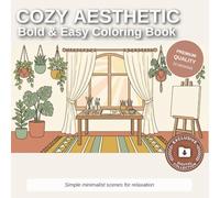 Cozy Aesthetic: Bold and Easy Coloring Book: Minimalist Large Print Designs for Adults and Seniors - Simple Hygge Scenes, Plants, and Cozy Living Art