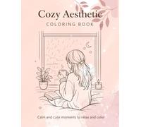 Cozy Aesthetic Coloring Book: Calm and cute moments to relax and color