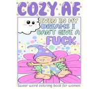 Cozy AF: A swear word coloring book for women featuring cute designs