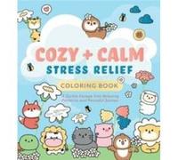 Cozy amp Calm Stress Relief Coloring Book - Editors of Chartwell Books - Quarto Publishing Group USA Inc - Livre en Anglais - Paperback Editors of Chartwell BooksEditors of Chartwell Books (Auteur)