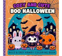 Cozy and Cute Boo Halloween: A Kawaii Coloring Book of Simple Images Lovely Spooky Creatures . 40 Cute Bold and Easy Designs for Kids, Teens and Adults. Pocket Size 6x6
