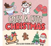 Cozy and Cute Christmas - Bold and Easy Coloring Book: for Adults Teens and Kids | 40 Cute & Simple Pages to Colour and Celebrate the Holiday Season