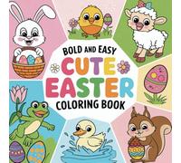 Cozy and Cute Easter Coloring Book for Adults, Teens and Kids Bold and Easy: 50 Simple and Fun Spring Designs Featuring Cute Bunnies, Lovely ... Decorations for Stress Relief and Relaxation